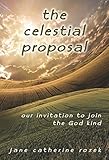 The Celestial Proposal: Our Invitation to Join the God Kind by Jane Catherine Rozek