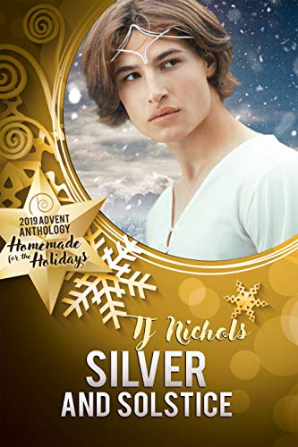 Silver and Solstice (2019 Advent Calendar | Homemade for the Holidays Book 27) by [Nichols, TJ]
