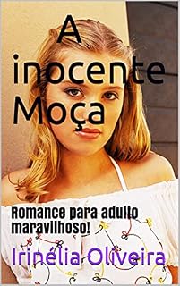 Livro A inocente Moça: Romance para adulto maravilhoso!