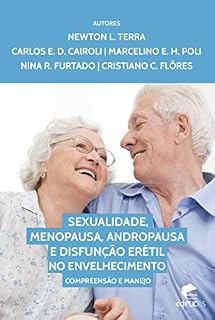 Livro Sexualidade, menopausa, andropausa, e disfunção erétil no envelhecimento: Compreensão e manejo
