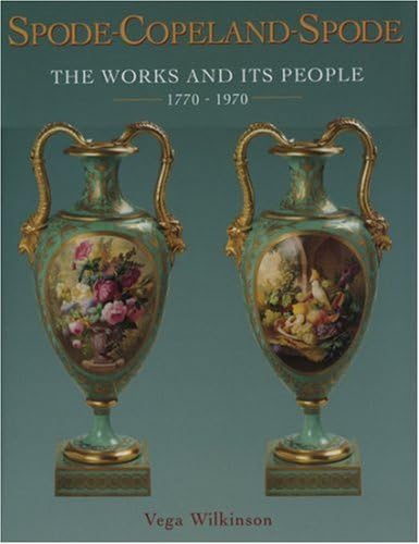Spode-Copeland-Spode: The Works and Its People 1770-1970