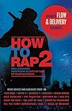 How to Rap 2: Advanced Flow and Delivery Techniques by