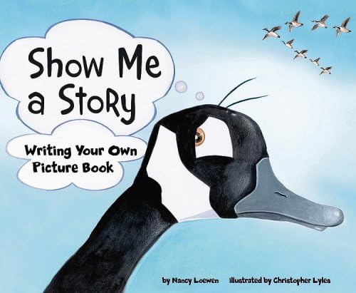 Show Me a Story: Writing Your Own Picture Book (Writer's Toolbox)