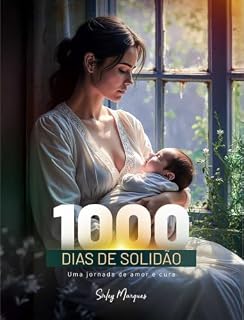 Livro 1000 DIAS DE SOLIDÃO : Uma jornada de amor e cura (O caminho do despertar Livro 3)