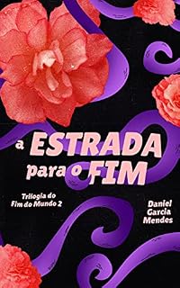 Livro A Estrada para o Fim: Trilogia do Fim do Mundo - Livro 2