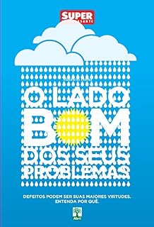 Livro O Lado Bom dos Seus Problemas: Defeitos podem ser as suas maiores virtudes. Entenda por quê