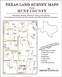 Texas Land Survey Maps for Hunt County : With Roads, Railways, Waterways, Towns, Cemeteries and Including Cross-referenced Data from the General Land Office and Texas Railroad Commission, Boyd, Gregory A., 1420350919