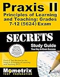 Praxis II Principles of Learning and Teaching: Grades 7-12 (5624) Exam Secrets Study Guide: Praxis II Test Review for the Praxis II: Principles of ... (PLT) (Mometrix Secrets Study Guides)