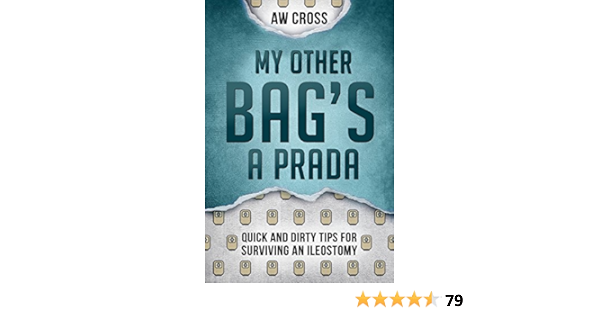 My Other Bag S A Prada Quick And Dirty Tips For Surviving An Ileostomy Cross A W Amazon Com Books My Other Bag S A Prada Quick And Dirty Tips For Surviving An Ileostomy Cross A W Amazon Com Books