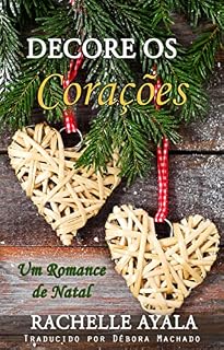Livro Decore os Corações: Uma história de amor natalina (Um Romance da cidade de Christmas Creek Livro 1)
