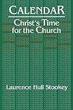 Calendar: Christ's Time for the Church by Laurence Hull Stookey
