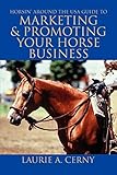 Horsin' Around The USA Guide To Marketing & Promoting Your Horse Business by 