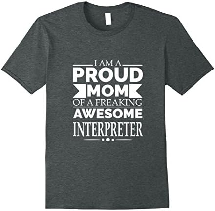 Mens Proud Mom of an Awesome Interpreter Tshirt Mother's Day Gift XL Dark Heather