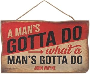 Open Road Brands What a Man's Gotta Do John Wayne Hanging Wood Wall Décor