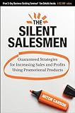 The Silent Salesmen: Guaranteed Strategies for Increasing Sales and Profits Using Promotional Products