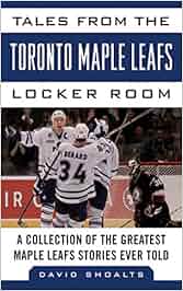 Tales From The Toronto Maple Leafs Locker Room A