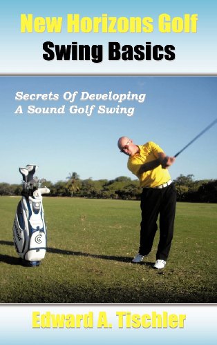 Download New Horizons Golf Swing Basics: Secrets of Developing a Sound Golf Swing