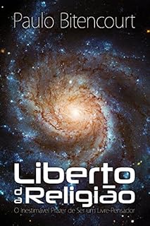 Livro Liberto da Religião: O Inestimável Prazer de Ser um Livre-Pensador
