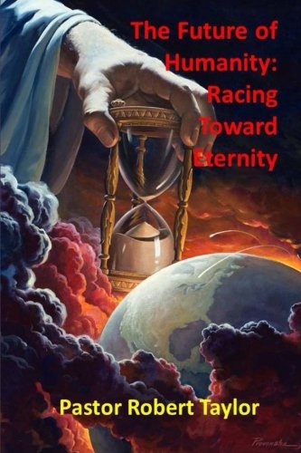 The Future of Humanity:: Racing Toward Eternity