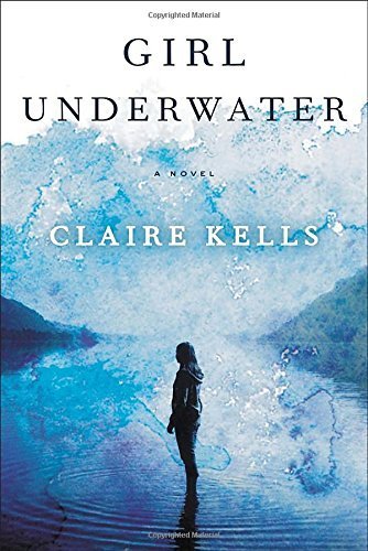 Girl Underwater by Kells, Claire (March 31, 2015) Hardcover