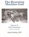 The Browning Machine Gun: Volume 5: Dolf's Notebook