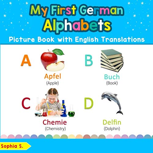 My First German Alphabets Picture Book with English Translations: Bilingual Early Learning & Easy Teaching German Books for Kids (Teach & Learn Basic German words for Children) (German Edition)