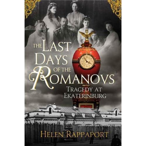 The Last Days of the Romanovs: Tragedy at Ekaterinburg