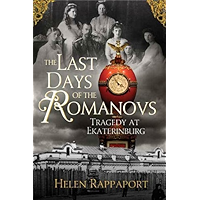 The Last Days of the Romanovs: Tragedy at Ekaterinburg book cover The Last Days of the Romanovs: Tragedy at Ekaterinburg book cover