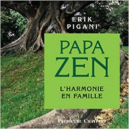 Amazon Fr Papa Zen L Harmonie En Famille Pigani E Livres