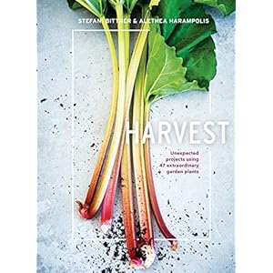 Harvest: Unexpected Projects Using 47 Extraordinary Garden Plants