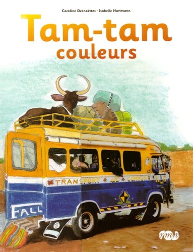 Tam Tam couleurs by Caroline Desnoëttes, Isabelle Hartmann