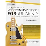 The Practical Guide to Modern Music Theory for Guitarists:  With 2.5 hours of Audio and Over 200 Notated Examples (Guitar Technique)