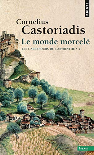 Monde Morcel'. Les Carrefours Du Labyrinthe(le) T3 (English and French Edition) by Director of Studies Cornelius Castoriadis