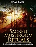 Sacred Mushroom Rituals: The Search for the Blood of Quetzalcoatl by 