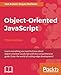 Object-Oriented JavaScript: Create scalable, reusable high-quality ...