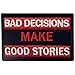 EmbTao Bad Decisions Make Tactical Good Stories Patch Embroidered Morale Applique Fastener Hook & Loop Emblem