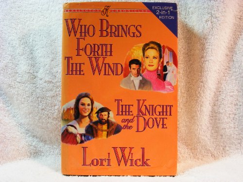 Who Brings Forth The Wind & The Knight And The Dove (2-in-1 edition) by Lori Wick (Hardcover)