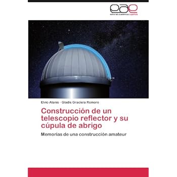 Construcción de un telescopio reflector y su cúpula de abrigo