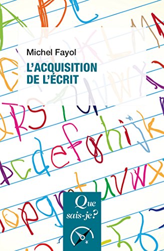L'acquisition de l'écrit: « Que sais-je ? » n° 3970 (French Edition) by Michel Fayol