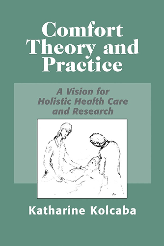 Download Comfort Theory and Practice: A Vision for Holistic Health Care and Research (English Edition) PDF