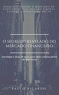 Livro o segredo revelado do mercado financeiro: nunca foi tão fácil ganhar dinheiro na bolsa de valores (série ouro Livro 1)