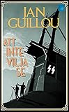 "Att inte vilja se" av Jan Guillou