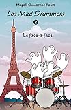Les Mad Drummers: Le Face-à-face (French Edition) by Magali Chacornac-Rault