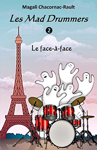 Les Mad Drummers: Le Face-à-face (French Edition) by Magali Chacornac-Rault
