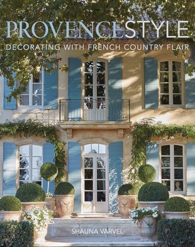 Provencal Interiors: French Country Style in America: Betty Lou