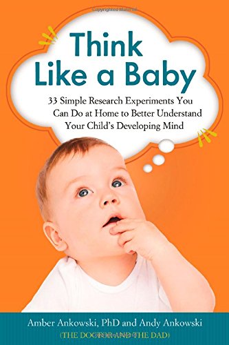 Download Think Like a Baby: 33 Simple Research Experiments You Can Do at Home to Better Understand Your Child's Developing Mind Download Think Like a Baby: 33 Simple Research Experiments You Can Do at Home to Better Understand Your Child's Developing Mind