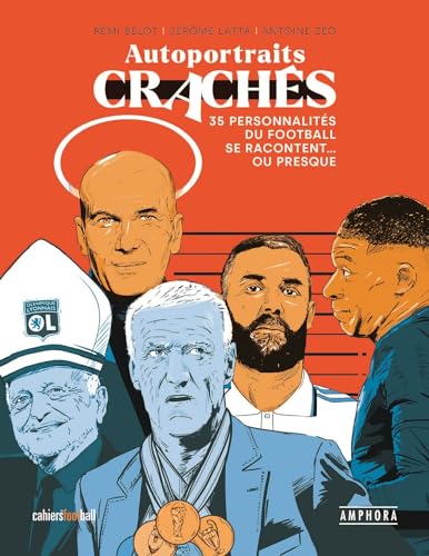 Autoportraits crachés: 35 personnalités du football se racontent... ou presque