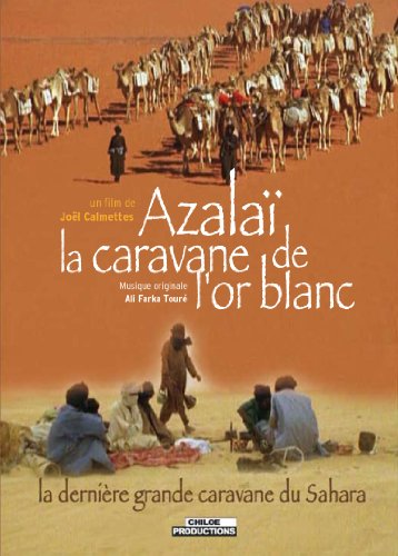 Azalai : La Caravane De L'or Blanc
