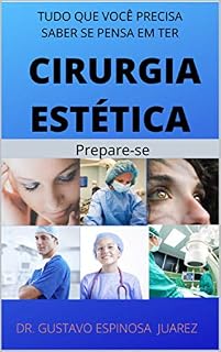Livro TUDO QUE VOCÊ PRECISA SABER SE PENSA EM TER CIRURGIA ESTÉTICA : PREPARE-SE