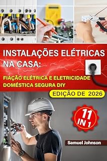 Livro Instalações Elétricas na Casa: Fiação Elétrica e Eletricidade Doméstica Segura DIY: Manual prático: cablagem, tomadas, Smart Home, diagnóstico avarias